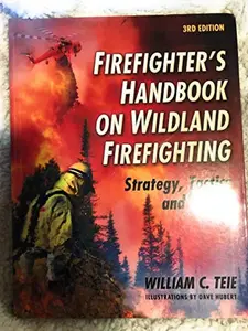 USED-Firefighter's Handbook on Wildland Firefighting: Strategy, Tactics and Safety by William C. Teie (Paperback)