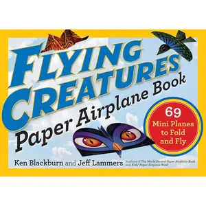 Flying Creatures Paper Airplane Book by Jeff Lammers, Ken Blackburn [Paperback Book]
