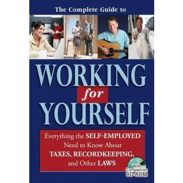 USED-The Complete Guide to Working for Yourself: Everything the Self-Employed Need to Know about Taxes, Recordkeeping, and Other Laws (Book & CD-ROM) by Beth Williams (Paperback)