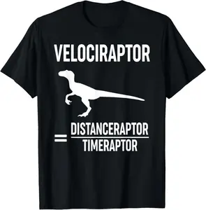 100%cotton Distance Raptor Time Raptor Velociraptor Shirt Funny Physics T-Shirt