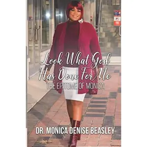 USED-Look What God Has Done For Me: The Epitome of Monica by Monica Beasley (Paperback)