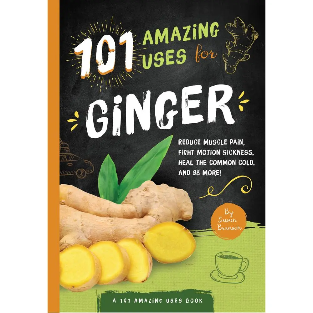 USED-101 Amazing Uses for Ginger: Reduce Muscle Pain, Fight Motion Sickness, Heal the Common Cold and 98 More! Volume 4 by Branson, Susan (Paperback)