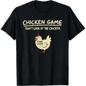 Chicken Game Don'T Look At The Chicken Funny Chicken T-Shirt