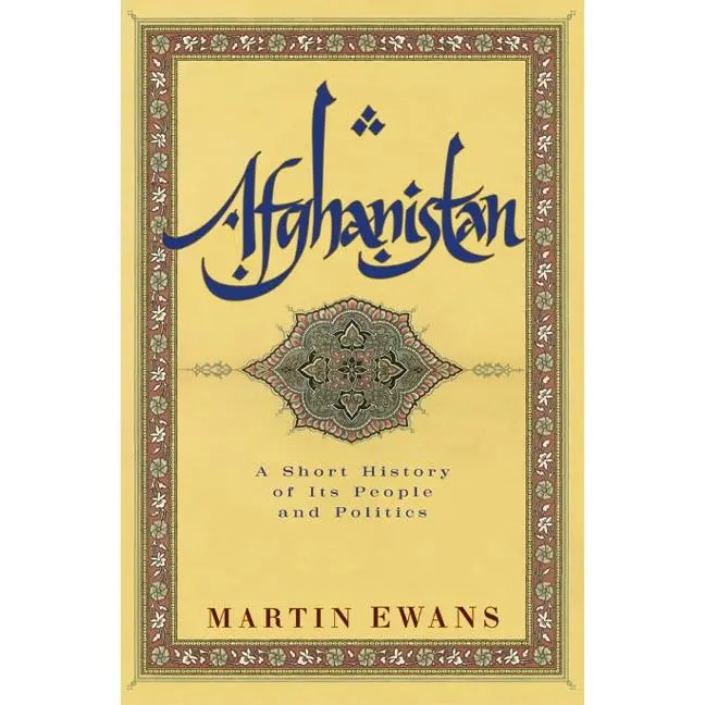 Afghanistan: A Short History of Its People and Politics by Martin Ewans [Paperback Book]