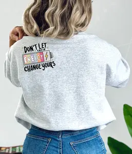 Don't Let Their Energy Change Yours High-Quality Crewneck Sweatshirt