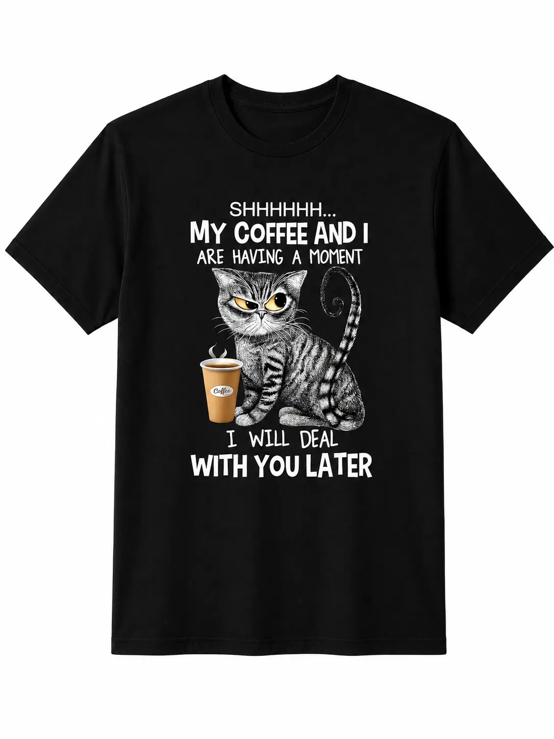 Cat Coffee Graphic Tee, Shhh My Coffee And I Are Having A Moment Shirt, Funny Pet Lover Black Cotton Blend T-Shirt
