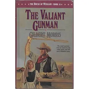 USED-The Valiant Gunman (House of Winslow/Book 14) by Gilbert Morris (Hardcover)