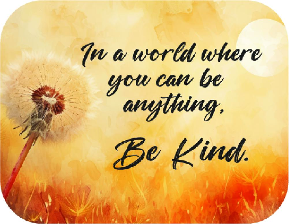 Kay Berry 67352 10 x 8 in. In a World Where You Can Be Anything Be Kind Colored Printed Stones