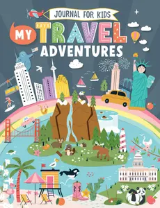 My Travel Adventures Journal for Kids: With Interactive Writing Prompts, Drawing Activities & Fun Layouts for Children to Chronicle Family Trips. For Girls & Boys (Ages 8-12)