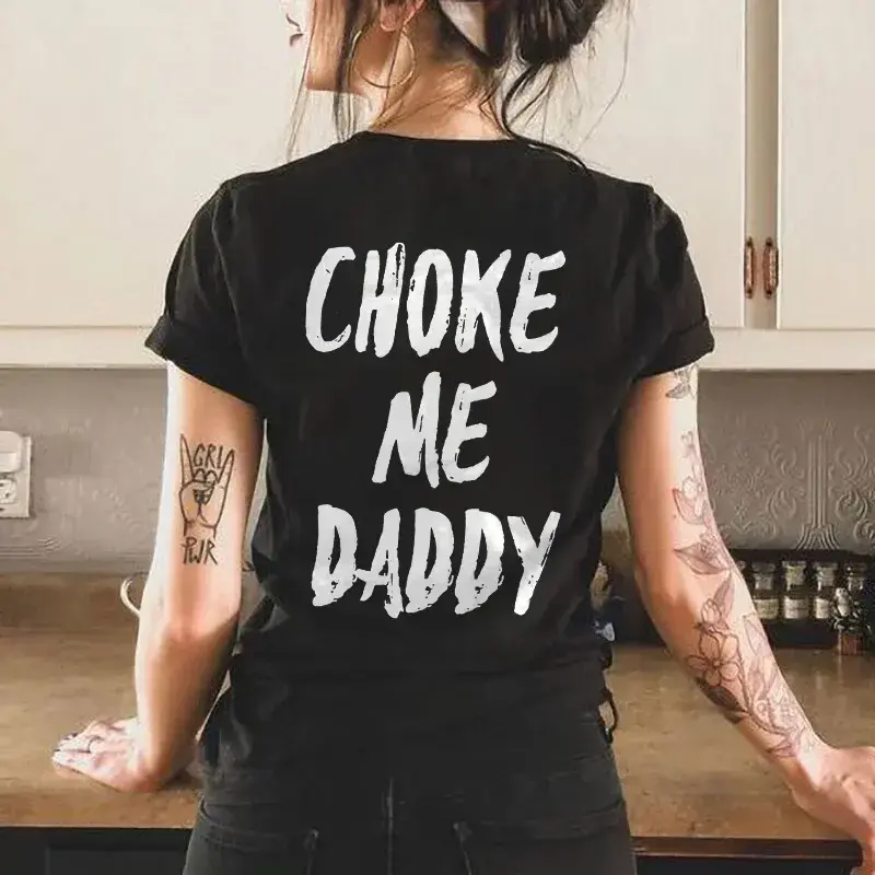 UNISEX Choke Me Daddy Printed Women's T-shirt 100% Cotton Casual Fit Available in Various Colors