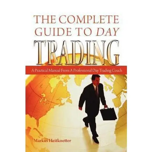 USED-The Complete Guide to Day Trading: A Practical Manual From a Professional Day Trading Coach by Heitkoetter, Markus (Paperback)