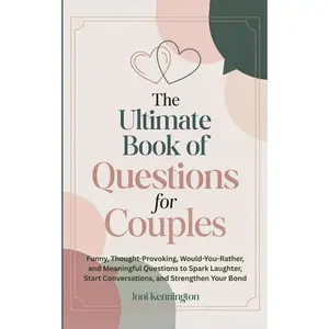 The Ultimate Book of Questions for Couples: Funny, Thought-Provoking, Would-You-Rather, and Meaningful Questions to Spark Laughter, Start Conversations, and Strengthen Your Bond emotional wellness