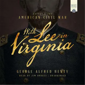 212 MAIN George Alfred Henty's With Lee in Virginia - True War History Literature Audiobook (Blackstone Audio Production)