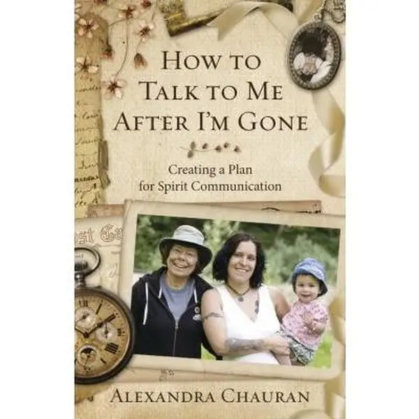 USED-How to Talk to Me After I'm Gone: Creating a Plan for Spirit Communication by Chauran, Alexandra (Paperback)