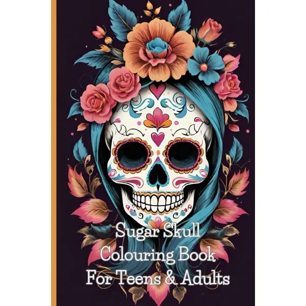 Sugar Skull Colouring Book For Teens & Adults: Immerse yourself in the wonderful images throughout, great for relaxation and a mindfulness activity for stress relief Paperback