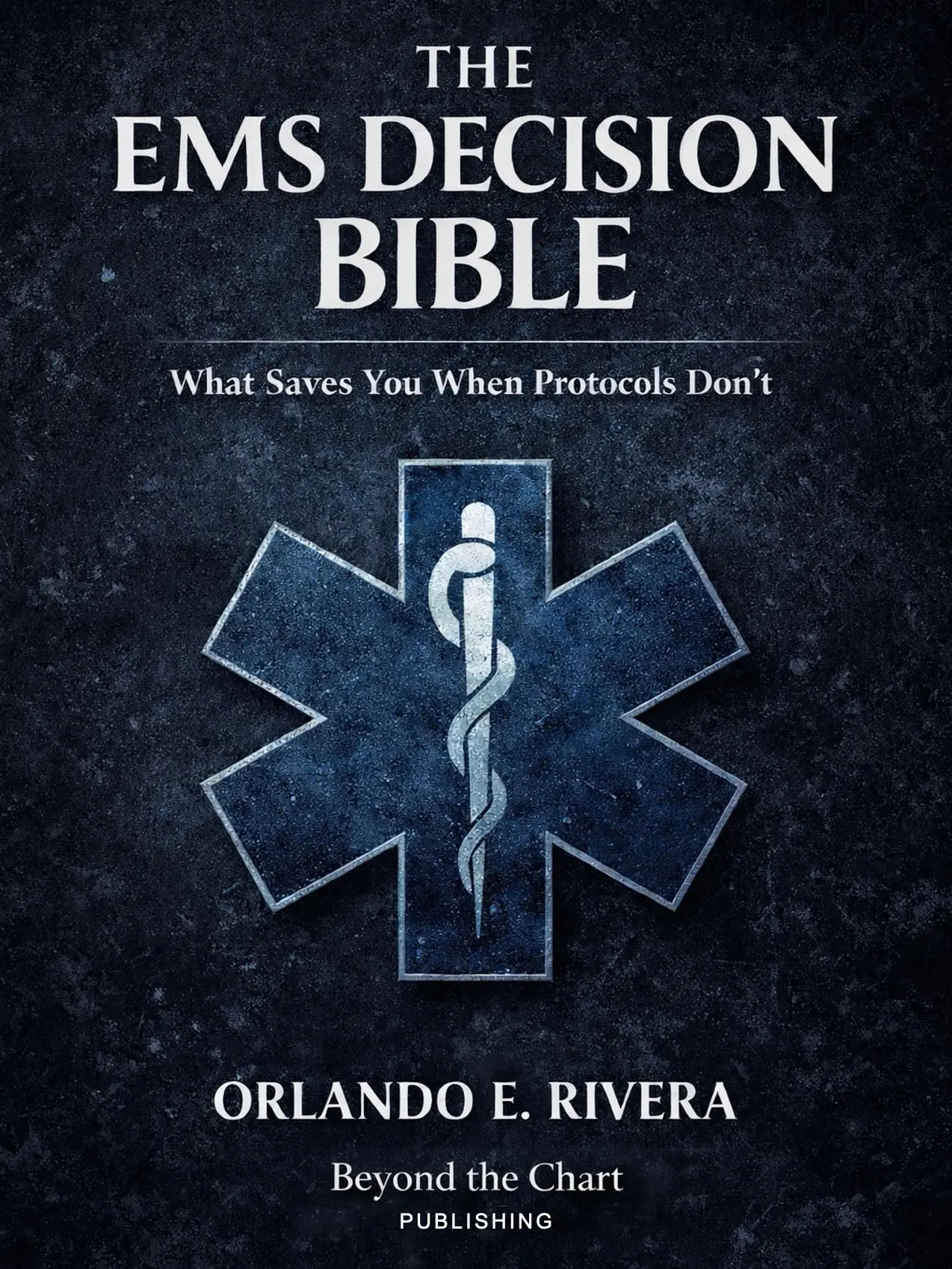 The EMS Decision Bible: What Saves You When Protocols Don't