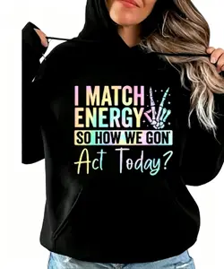 Men's Long Sleeve Hoodie Top - "I MATCH ENERGY SO HOW WE GON ACT TODAY?" Casual Fit Sweatshirt with Vibrant Typography, Symbol, and Tshirt-Inspired Design, Tops