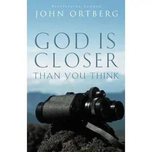 USED-God Is Closer Than You Think: How Intimacy with God Can Happen Right Now by Ortberg, John (Paperback)