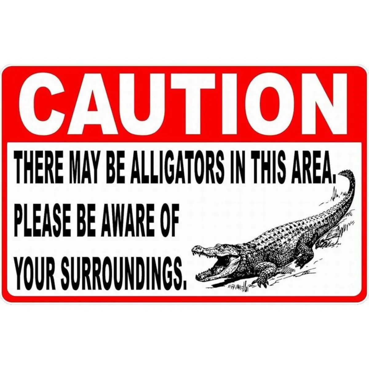Safety Sign Notice Danger Warning 8x12 Aluminum Sign Decor Caution There May Be Alligators in Area Sign