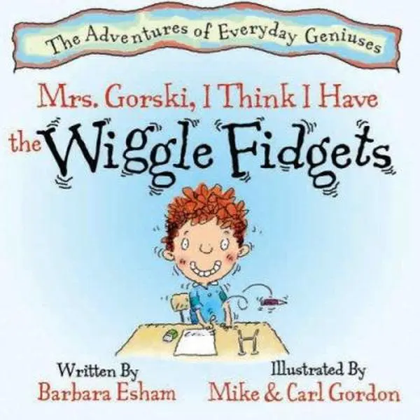 USED Book - Mrs. Gorski, I Think I Have the Wiggle Fidgets (The Adventures of Everyday Geniuses) by Barbara Esham (Hardcover) - english