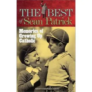 USED-The Best of Sean Patrick: Memories of Growing Up Catholic by Sean Patrick (Paperback)