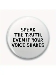 1Pc DIY Craft Buckle - 44mm (1.73 inches) Speak the truth, even if your voice shakes Pin for bags, jackets and gifts, holiday gifts, party gifts