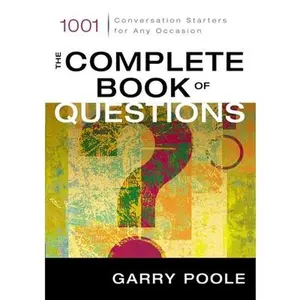 USED-The Complete Book of Questions: 1001 Conversation Starters for Any Occasion by Poole, Garry D. (Paperback)