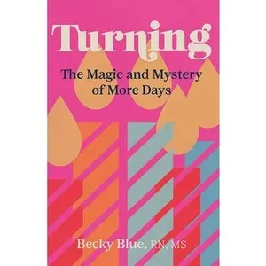 USED-Turning: The Magic and Mystery of More Days by Blue, Becky (Paperback)