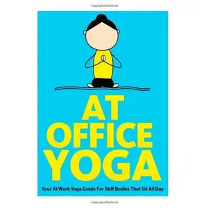 USED-At Office Yoga: Your At Work Yoga Guide For Stiff Bodies That Sit All Day (Just Do Yoga) by Julie Schoen (Paperback)