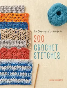 The Step-By-Step Guide to 200 Crochet Stitches by Todhunter, Tracey