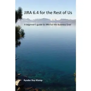USED-JIRA 6.4 for the Rest of Us: A beginner's guide to JIRA for the Business User by Klomp, Rynder Roy (Paperback)