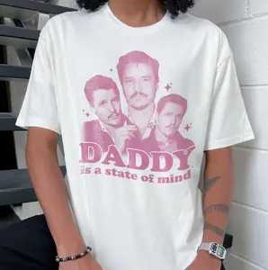 Pedro Pascal Shirt, Daddy Is A State Of Mind Shirt, Pedro Pascal Fans Shirt, Pedro Pascal Sweatshirt, Pedro Pascal T-Shirt