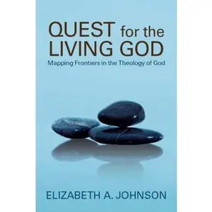 USED-Quest for the Living God: Mapping Frontiers in the Theology of God by Elizabeth A. Johnson (Hardcover)