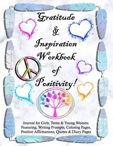 Gratitude and Inspiration Workbook of Positivity! Journal for Girls, Teens & Young Women: Featuring, Writing Prompts, Coloring, Pages, Positive Affirm -- Tamra S. Devoll, Paperback