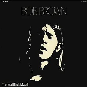 Bob Brown - The Wall I Built Myself  [VINYL RECORD - LP]