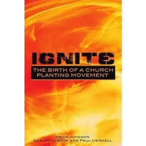 USED-Ignite: The Birth of a Church Planting Movement by Johnson, Kevin (Paperback)