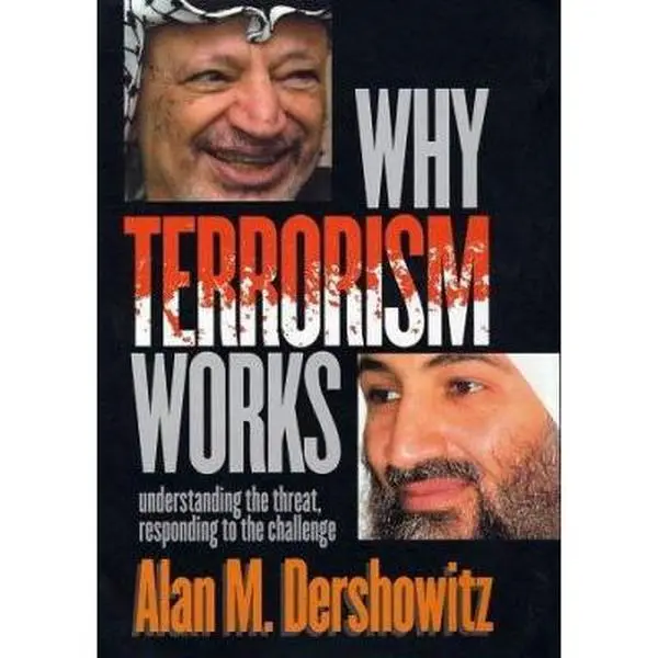 USED-Why Terrorism Works: Understanding the Threat Responding to the Challenge by Alan M. Dershowitz (Hardcover)