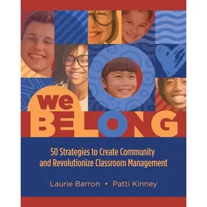 We Belong: 50 Strategies to Create Community and Revolutionize Classroom Management -- Laurie Barron, Paperback