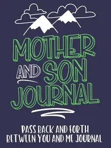 Perfect Mother’s Day Gift - Mother and Son Journal: Mom and Son Journals for Teenage Boys-Mother Son Journal Pass Back and Fourth, Between You and Me Journal