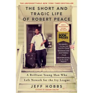 The Short and Tragic Life of Robert Peace: A Brilliant Young Man Who Left Newark for the Ivy League -- Jeff Hobbs - Paperback