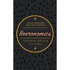USED-Beeronomics: How Beer Explains the World by Swinnen, Johan (Hardcover)