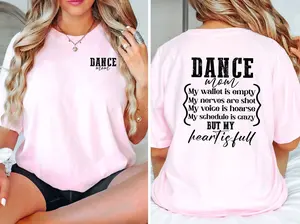 Dance Mom Wallet is Empty Heart is Full T-Shirt, Dance Mom T Shirt, Dance Mom Life Shirt, Dancer Mom Shirt, Dance Shirt, Gift for Mom