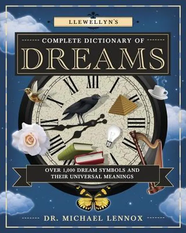 Llewellyn's Complete Dictionary of Dreams: Over 1,000 Dream Symbols and Their Universal Meanings -- Michael Lennox - Paperback