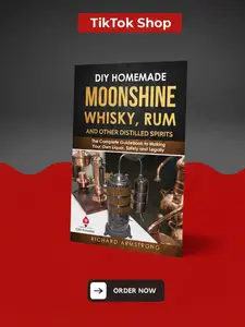 DIY Homemade Moonshine, Whisky, Rum, and Other Distilled Spirits: The Complete Guidebook to Making Your Own Liquor, Safely and Legally