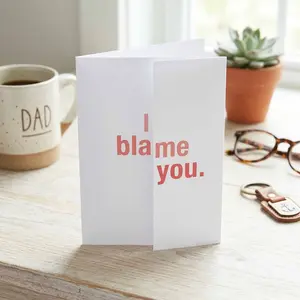 I Blame You Funny Joke Fathers Day Folded Greeting Card - Card for Father - Happy Fathers Day - Funny Fathers Day Card For Dad