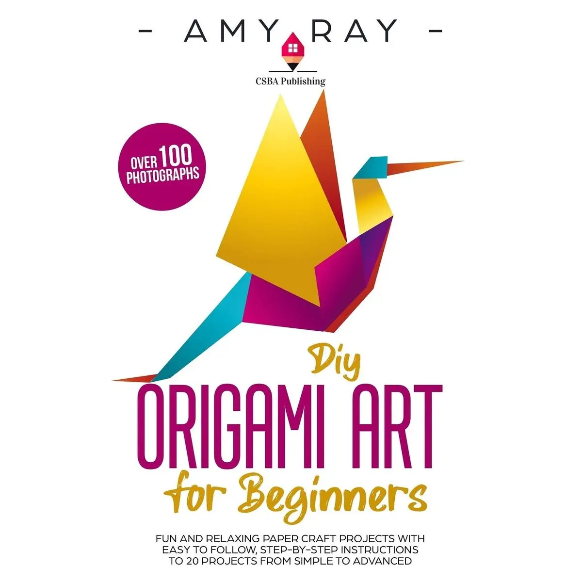 DIY Origami Art for Beginners: Fun and Relaxing Paper Craft Projects with Easy to Follow, Step-by-Step Instructions to 20 Projects from Simple to Advanced Paperback – December 4, 2019