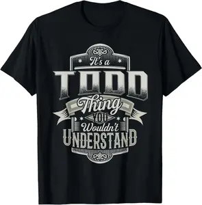 It's A TODD Thing You Wouldn't Understand Family Name Funny T-Shirt AKV