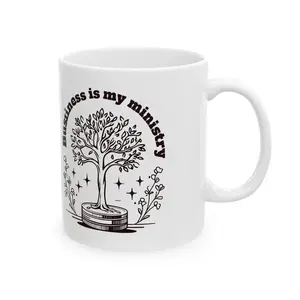 Business Is My Ministry White Ceramic Mug - Inspirational Entrepreneurial Design - 11oz & 15oz Coffee Cup Beverage Classic
