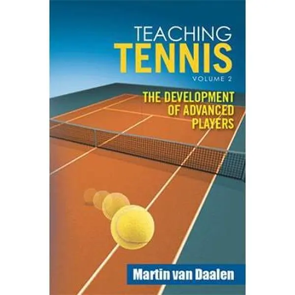 USED-Teaching Tennis Volume 2: The Development of Advanced Players by Van Daalen, Martin (Hardcover)