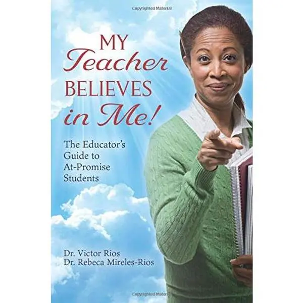 USED-My Teacher Believes in Me!: The Educator's Guide to At-Promise Students by Dr. Victor Rios (Paperback)